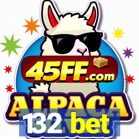 132 bet